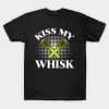 Kiss My Whisk Cooking Quote T-Shirt Official Cooking Merch