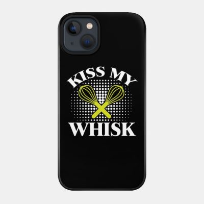 Kiss My Whisk Cooking Quote Phone Case Official Cooking Merch