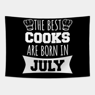 The Best Cooks Are Born In July Tapestry Official Cooking Merch