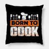 Born To Cook Throw Pillow Official Cooking Merch