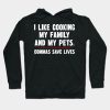 I Like Cooking My Family And My Pets Hoodie Official Cooking Merch