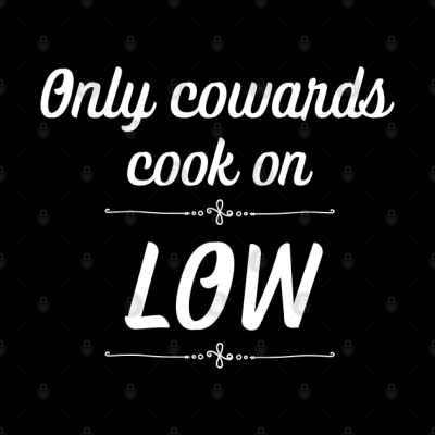 Only Cowards Cook On Low Funny Cooking Phone Case Official Cooking Merch