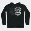 Its A Chef Thing Hoodie Official Cooking Merch