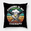 Cooking Is My Therapy Funny Culinary Quote Throw Pillow Official Cooking Merch