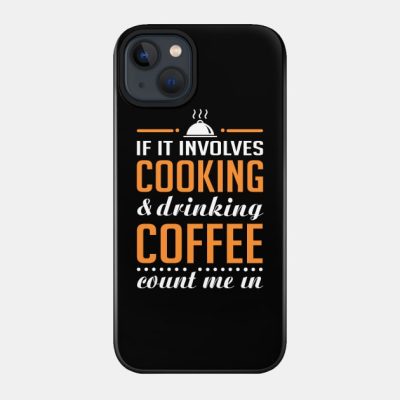 Cooking And Coffee Funny Phone Case Official Cooking Merch