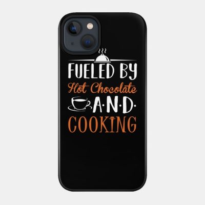 Fueled By Hot Chocolate And Cooking Phone Case Official Cooking Merch