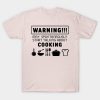 Warning May Spontaneously Start Talking About Cook T-Shirt Official Cooking Merch