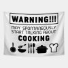 Warning May Spontaneously Start Talking About Cook Tapestry Official Cooking Merch