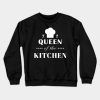 Queen Of The Kitchen Crewneck Sweatshirt Official Cooking Merch