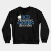 Obsessive Cooking Disorder Humor Crewneck Sweatshirt Official Cooking Merch