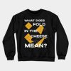 What Does Fold The Cheese In Mean Schitts Creek Co Crewneck Sweatshirt Official Cooking Merch