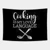 Cooking Is My Love Language Tapestry Official Cooking Merch