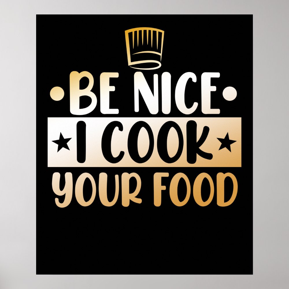 be nice i cook your food kitchen chef cooking poster rbac23eea9f9843d0bfd81afd0ef5b3a9 wvy 8byvr 1000 - Cooking Gifts