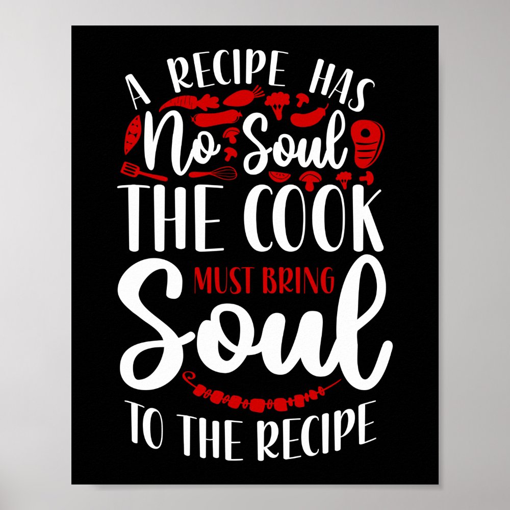 cooking kitchen chef a recipe has no soul the cook poster rca377a69340c45c7bcf96289ff186c04 wva 8byvr 1000 - Cooking Gifts