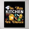 cooking kitchen chef in this kitchen we dance cook poster rd9ebfce5d6254b6e8396ca174654e67a wva 8byvr 1000 - Cooking Gifts