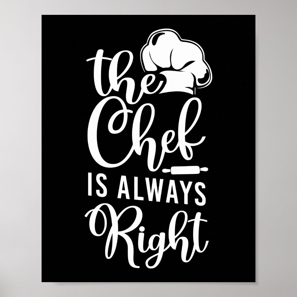 cooking kitchen chef the chef is always right cook poster rda9e548d7239452589347040d9767178 wva 8byvr 1000 - Cooking Gifts
