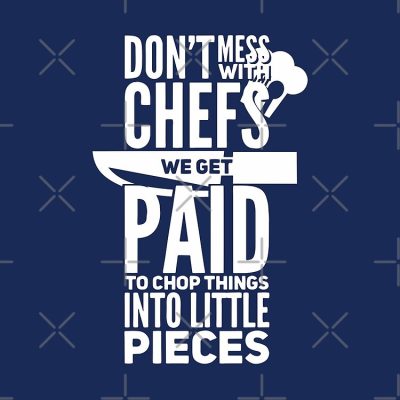 Funny Don'T Mess With Chefs Cooking Paid To Chop Tote Bag Official Cooking Merch