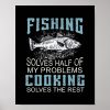 solves half of my problems fishing cooking fish poster r75f34bc311e5483f8c03a2384e7502a9 wva 8byvr 1000 - Cooking Gifts