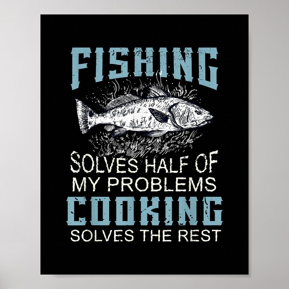 solves half of my problems fishing cooking fish poster r75f34bc311e5483f8c03a2384e7502a9 wva 8byvr 1000 - Cooking Gifts