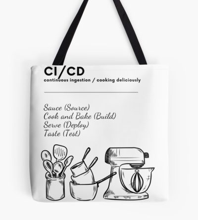 Cicd Continuous Ingestion Cooking Deliciously Tote Bag Official Cooking Merch