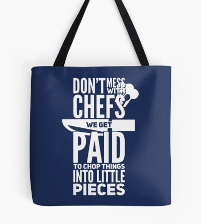 Funny Don'T Mess With Chefs Cooking Paid To Chop Tote Bag Official Cooking Merch