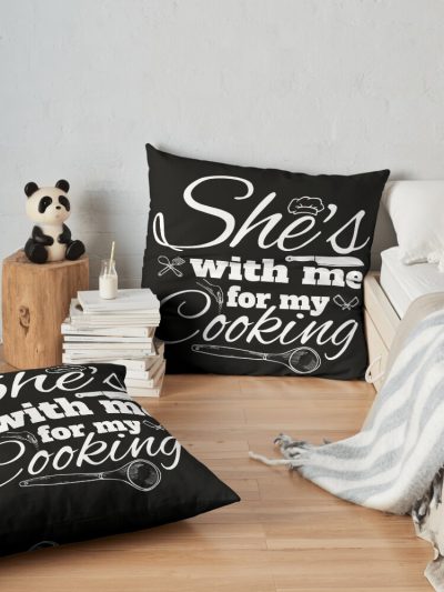 Shes With Me For My Cooking Throw Pillow Official Cooking Merch