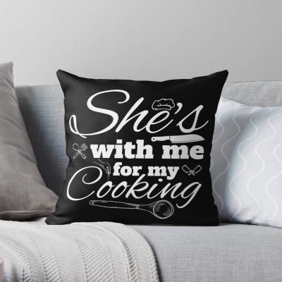 Shes With Me For My Cooking Throw Pillow Official Cooking Merch