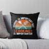 School Is Important But Cooking Is Importanter - Culinary Humor Gift Throw Pillow Official Cooking Merch