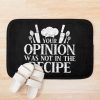 Your Opinion Wasn'T In The Recipe, Cooking Quotes Bath Mat Official Cooking Merch