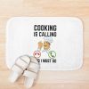 Cooking Is Calling And I Must Go, Cooking Lover Bath Mat Official Cooking Merch