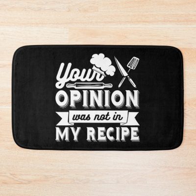 Your Opinion Wasn'T In The Recipe, Cooking Quotes Bath Mat Official Cooking Merch