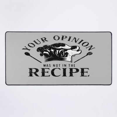 Your Opinion Wasn'T In The Recipe, Cooking Quotes Mouse Pad Official Cooking Merch