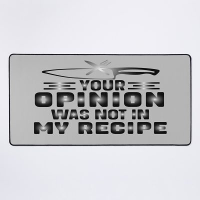 Your Opinion Wasn'T In The Recipe, Cooking Quotes Mouse Pad Official Cooking Merch