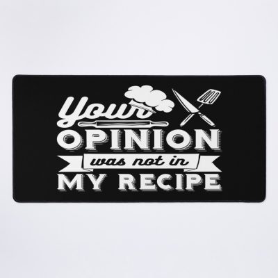 Your Opinion Wasn'T In The Recipe, Cooking Quotes Mouse Pad Official Cooking Merch