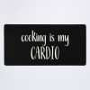 Cooking Is My Cardio | Cooking Quote Mouse Pad Official Cooking Merch