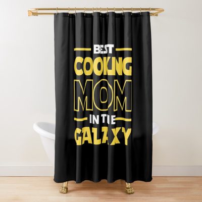 Best Cooking Mom In The Galaxy Shirt, Cooking Dad Mom Girls Lovers Birthday Christmas Mothers Day Quotes Design Gift Shower Curtain Official Cooking Merch