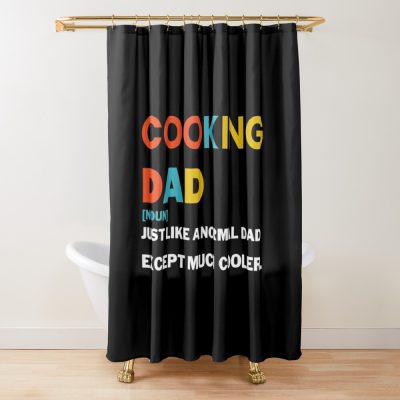 Cooking  Dad Like A Normal Dad Except Much Cooler Shower Curtain Official Cooking Merch