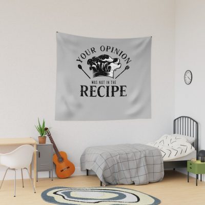 Your Opinion Wasn'T In The Recipe, Cooking Quotes Tapestry Official Cooking Merch