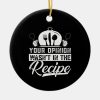 your opinion wasnt in recipe chef cooking cook fu ceramic ornament r8f2423dcb39d498586a1453c60b4b00d x7s2y 8byvr 1000 - Cooking Gifts