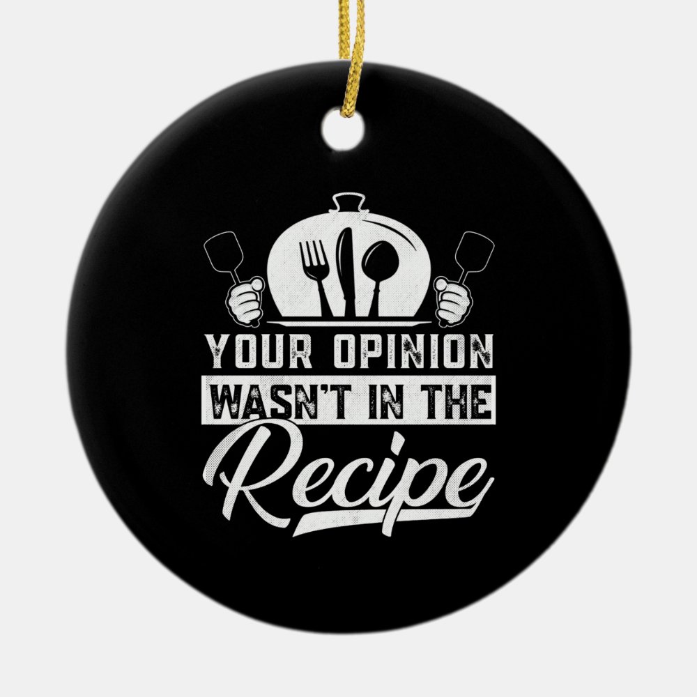 your opinion wasnt in recipe chef cooking cook fu ceramic ornament - Cooking Gifts
