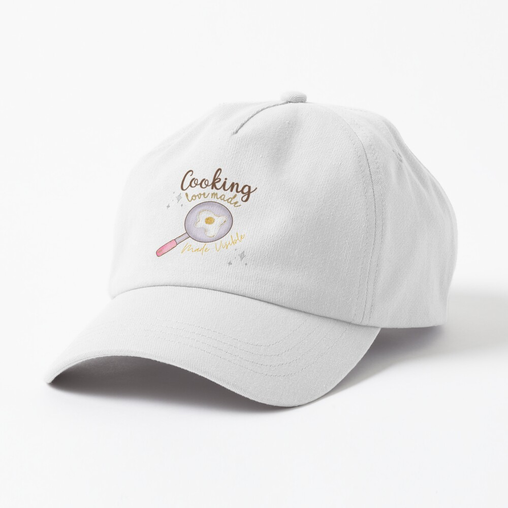 Cooking Is Love Made Visible Cap